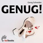 Georg Schneider: Genug!