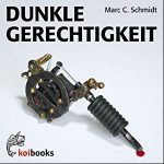 Marc C. Schmidt: Dunkle Gerechtigkeit